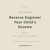 "Reverse Engineer Your Child's Eczema — The Complete Program"